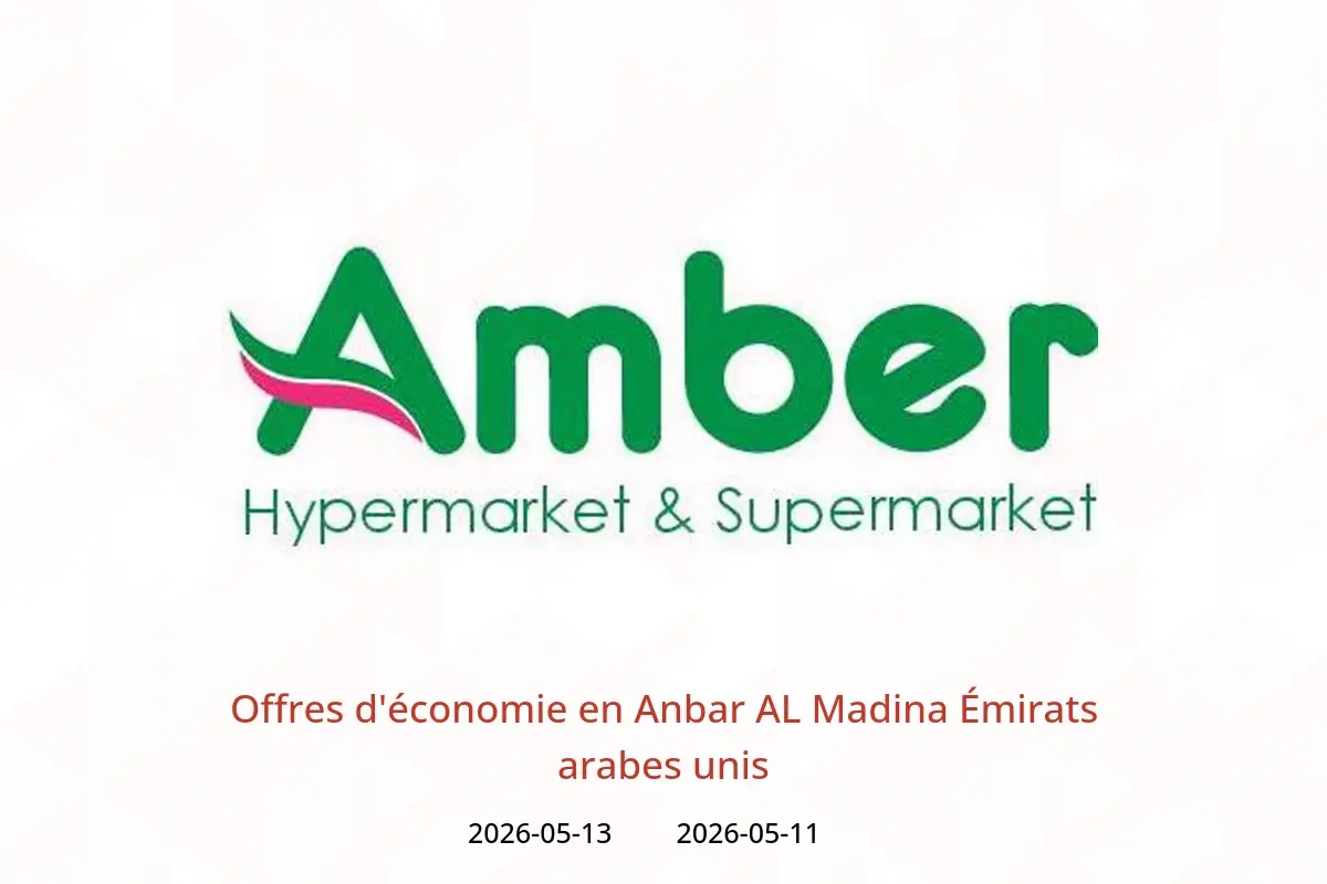 Offres Anbar AL Madina Émirats arabes unis de 11 à 13 mai 2026 Offres d'économie - Anbar AL Madina - Émirats arabes unis - 11 mai 2026 – 13 mai 2026 - Page 1