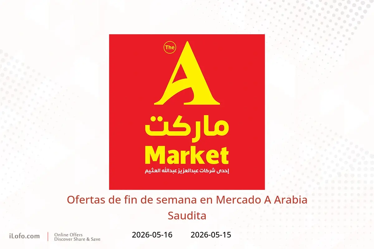 Ofertas de Mercado A Arabia Saudita de 28 a 29 Dhuʻl-Qiʻdah 1447 AH (15 – 16 mayo 2026) Ofertas de fin de semana - Mercado A - Arabia Saudita - 15 mayo 2026 – 16 mayo 2026 - Página 1