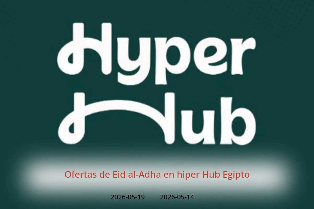 Ofertas de hiper Hub Egipto de 14 a 19 mayo 2026 Ofertas de Eid al-Adha - hiper Hub - Egipto - 14 mayo 2026 – 19 mayo 2026 - Página 1