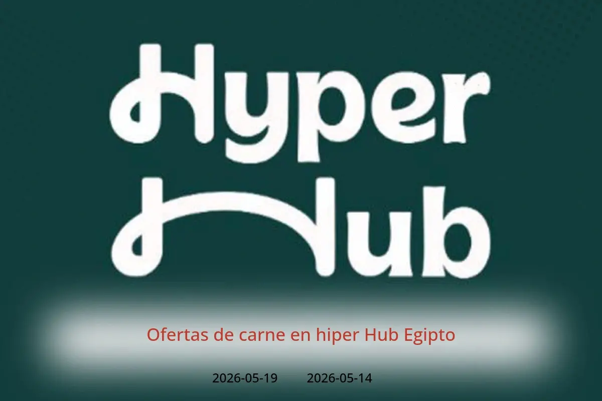 Ofertas de hiper Hub Egipto de 14 a 19 mayo 2026 Ofertas de carne - hiper Hub - Egipto - 14 mayo 2026 – 19 mayo 2026 - Página 1