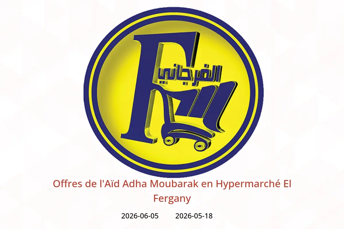 Offres Hypermarché El Fergany de 18 mai à 5 juin 2026 Offres de l'Aïd Adha Moubarak - Hypermarché El Fergany - Egypte - 18 mai 2026 – 5 juin 2026 - Page 1