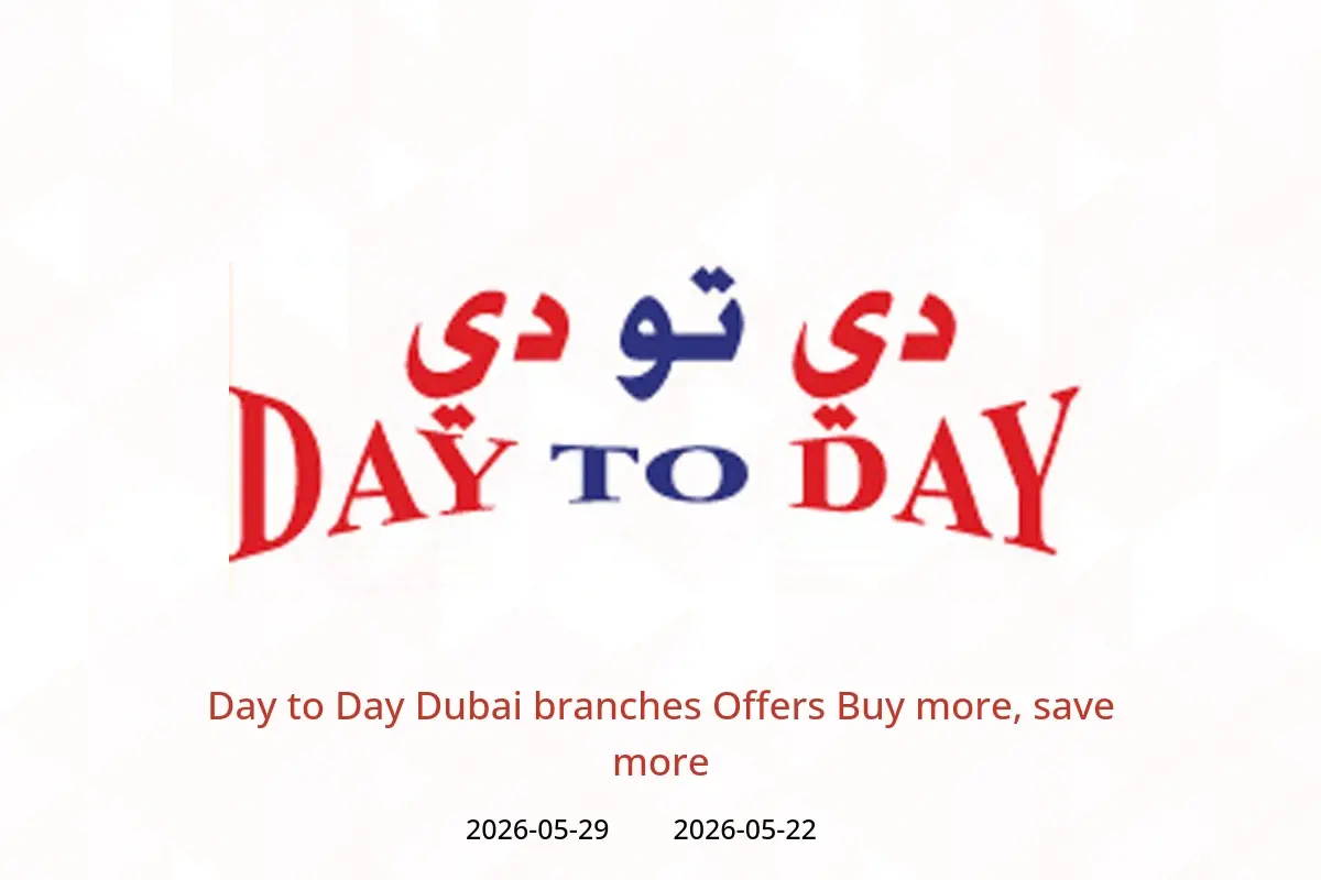 Day to Day offers in Dubai from 22 to 29 May 2026 Buy more, save more - Day to Day - UAE - 22 May 2026 – 29 May 2026 - Page 1