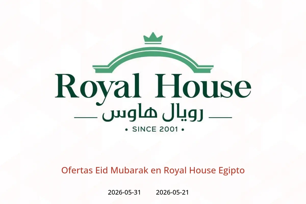 Ofertas de Royal House Egipto de 21 a 31 mayo 2026 Ofertas Eid Mubarak - Royal House - Egipto - 21 mayo 2026 – 31 mayo 2026 - Página 1