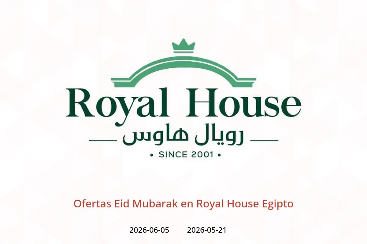 Ofertas de Royal House Egipto de 21 mayo a 5 junio 2026 Ofertas Eid Mubarak - Royal House - Egipto - 21 mayo 2026 – 5 junio 2026 - Página 1