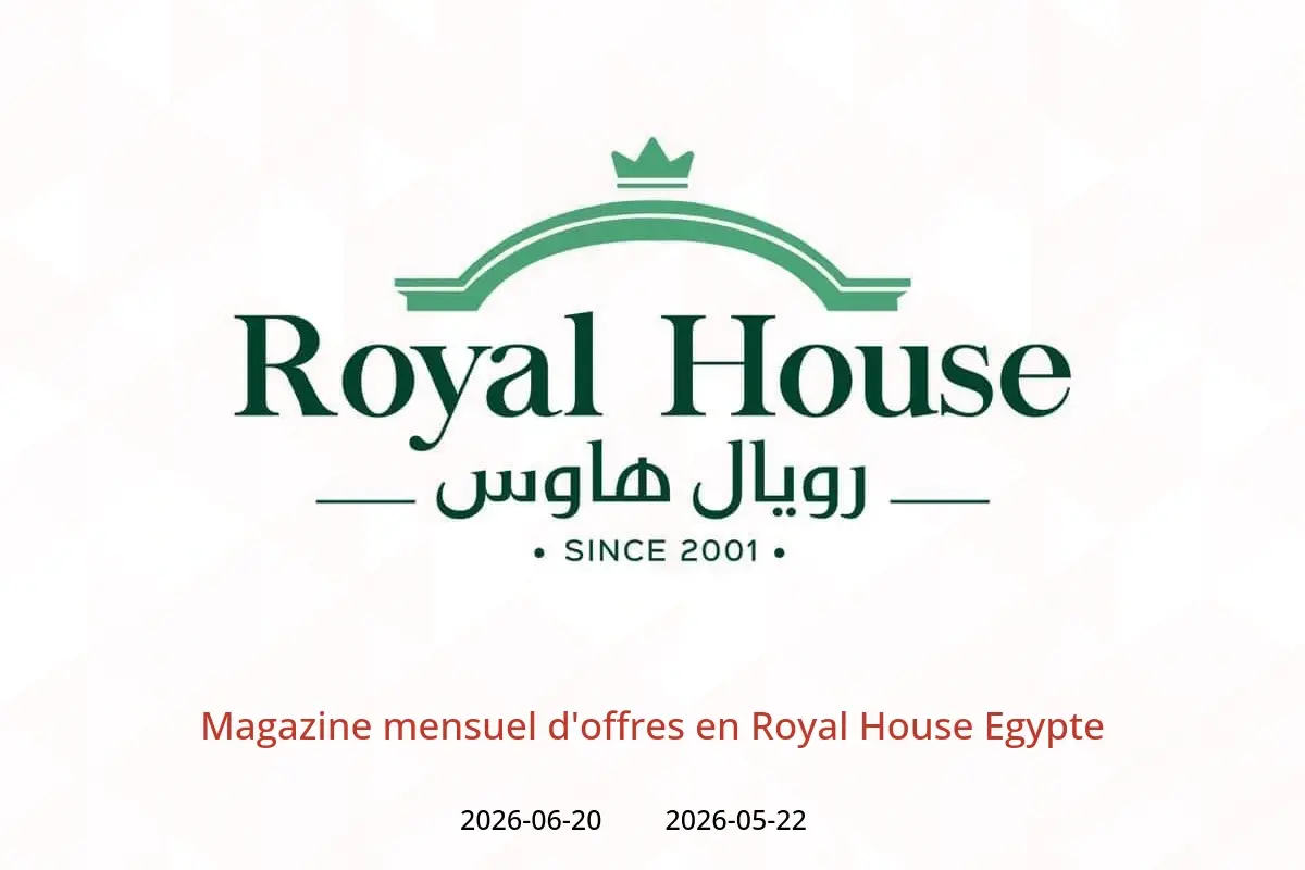 Offres Royal House Egypte de 22 mai à 20 juin 2026 Magazine mensuel d'offres - Royal House - Egypte - 22 mai 2026 – 20 juin 2026 - Page 1