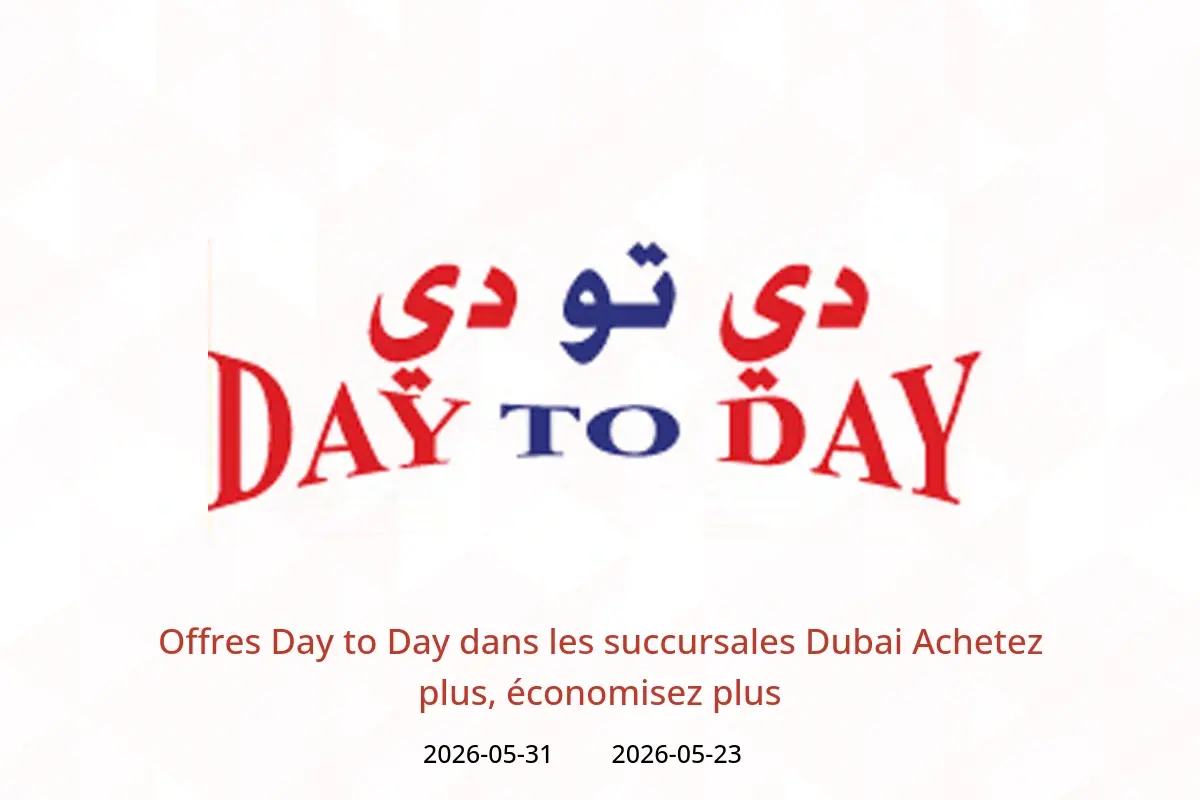 Offres Day to Day Dubai de 23 à 31 mai 2026 Achetez plus, économisez plus - Day to Day - Émirats arabes unis - 23 mai 2026 – 31 mai 2026 - Page 1