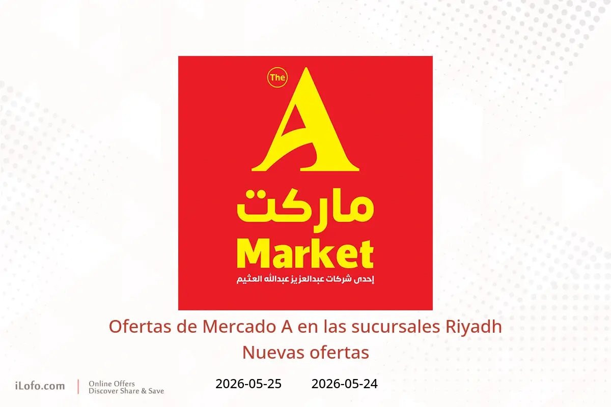 Ofertas de Mercado A Riyadh de 7 a 8 Dhuʻl-Hijjah 1447 AH (24 – 25 mayo 2026) Nuevas ofertas - Mercado A - Arabia Saudita - 24 mayo 2026 – 25 mayo 2026 - Página 1