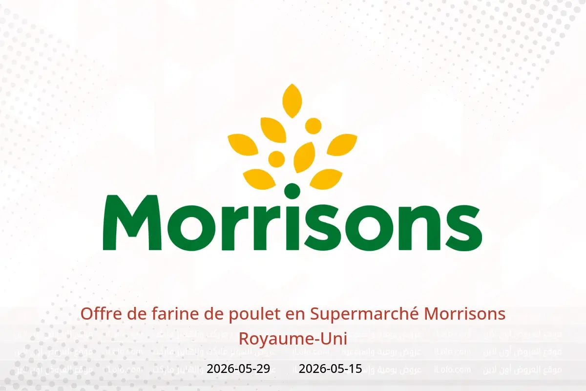 Offres Supermarché Morrisons Royaume-Uni de 15 à 29 mai 2026 Offre de farine de poulet - Supermarché Morrisons - Royaume-Uni - 15 mai 2026 – 29 mai 2026 - Page 1