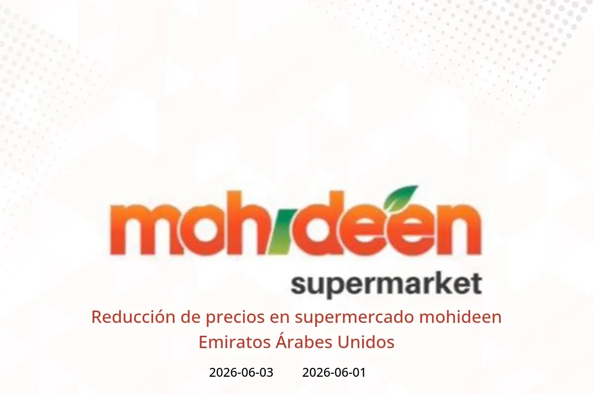 Ofertas de supermercado mohideen Emiratos Árabes Unidos de 1 a 3 junio 2026 Reducción de precios - supermercado mohideen - Emiratos Árabes Unidos - 1 junio 2026 – 3 junio 2026 - Página 1