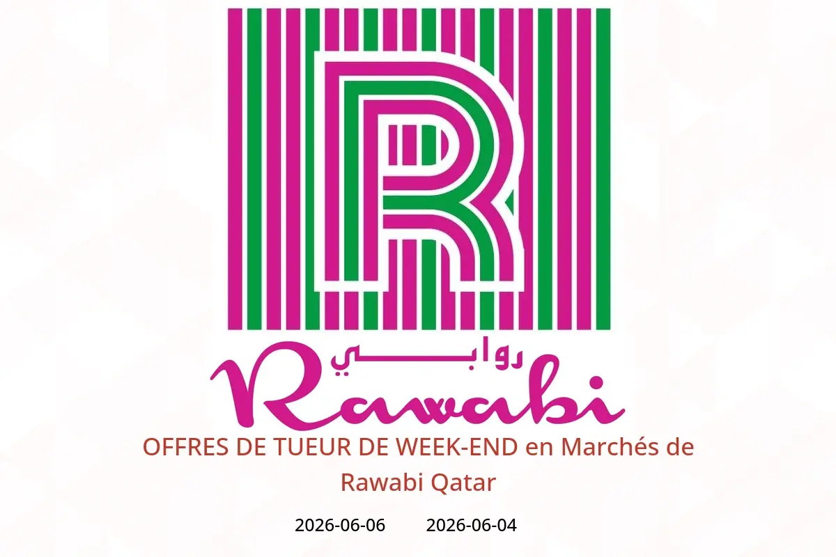 Offres Marchés de Rawabi Qatar de 4 à 6 juin 2026 OFFRES DE TUEUR DE WEEK-END - Marchés de Rawabi - Qatar - 4 juin 2026 – 6 juin 2026 - Page 1