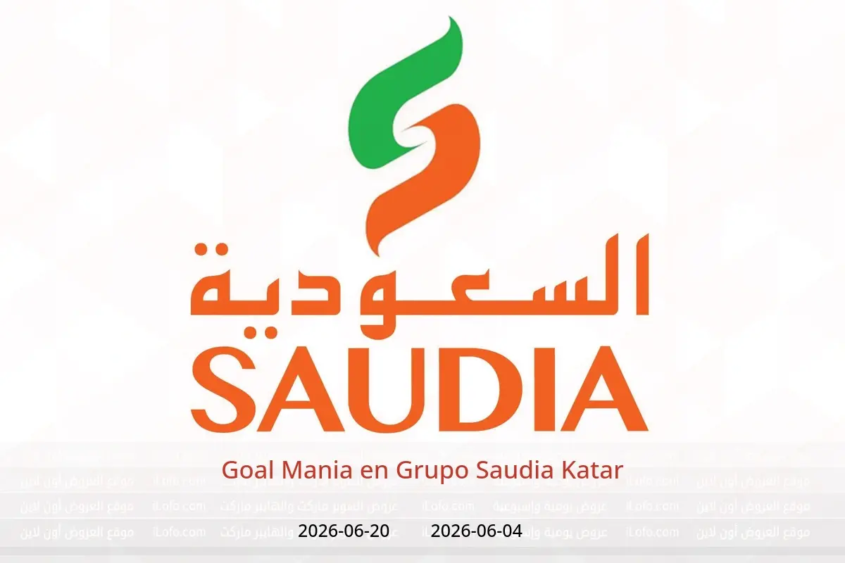 Ofertas de Grupo Saudia Katar de 4 a 20 junio 2026 Goal Mania - Grupo Saudia - Katar - 4 junio 2026 – 20 junio 2026 - Página 1