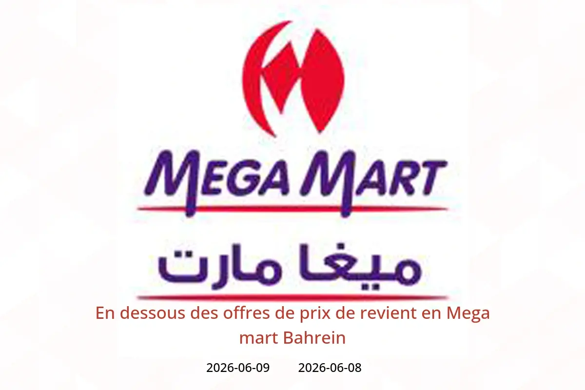 Offres Mega mart Bahrein de 8 à 9 juin 2026 En dessous des offres de prix de revient - Mega mart - Bahrein - 8 juin 2026 – 9 juin 2026 - Page 1