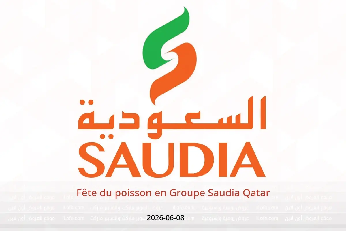 Offres Groupe Saudia Qatar seulement lundi 8 juin 2026 Fête du poisson - Groupe Saudia - Qatar - 8 juin 2026 – 8 juin 2026 - Page 1