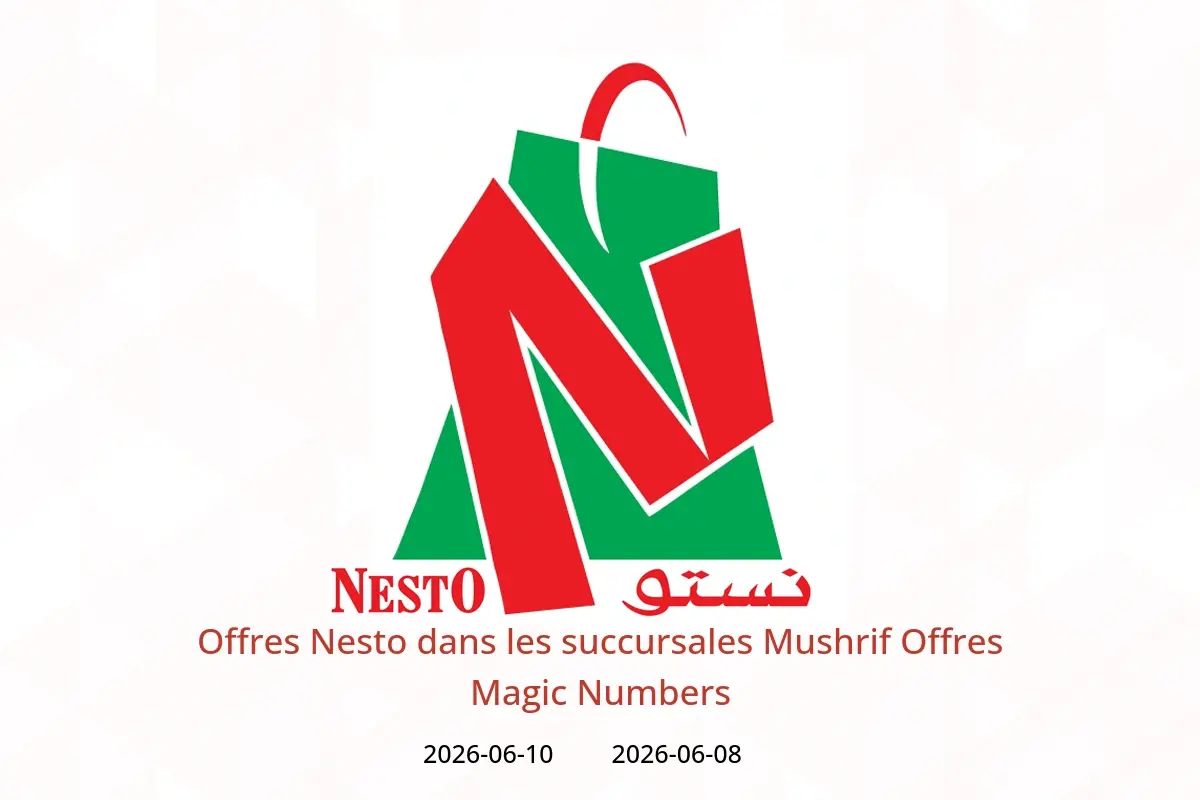 Offres Nesto Mushrif de 8 à 10 juin 2026 Offres Magic Numbers - Nesto - Émirats arabes unis - 8 juin 2026 – 10 juin 2026 - Page 1