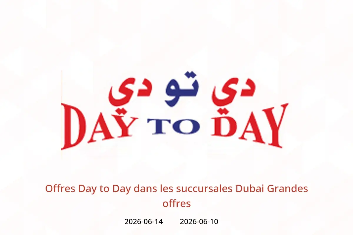Offres Day to Day Dubai de 10 à 14 juin 2026 Grandes offres - Day to Day - Émirats arabes unis - 10 juin 2026 – 14 juin 2026 - Page 1
