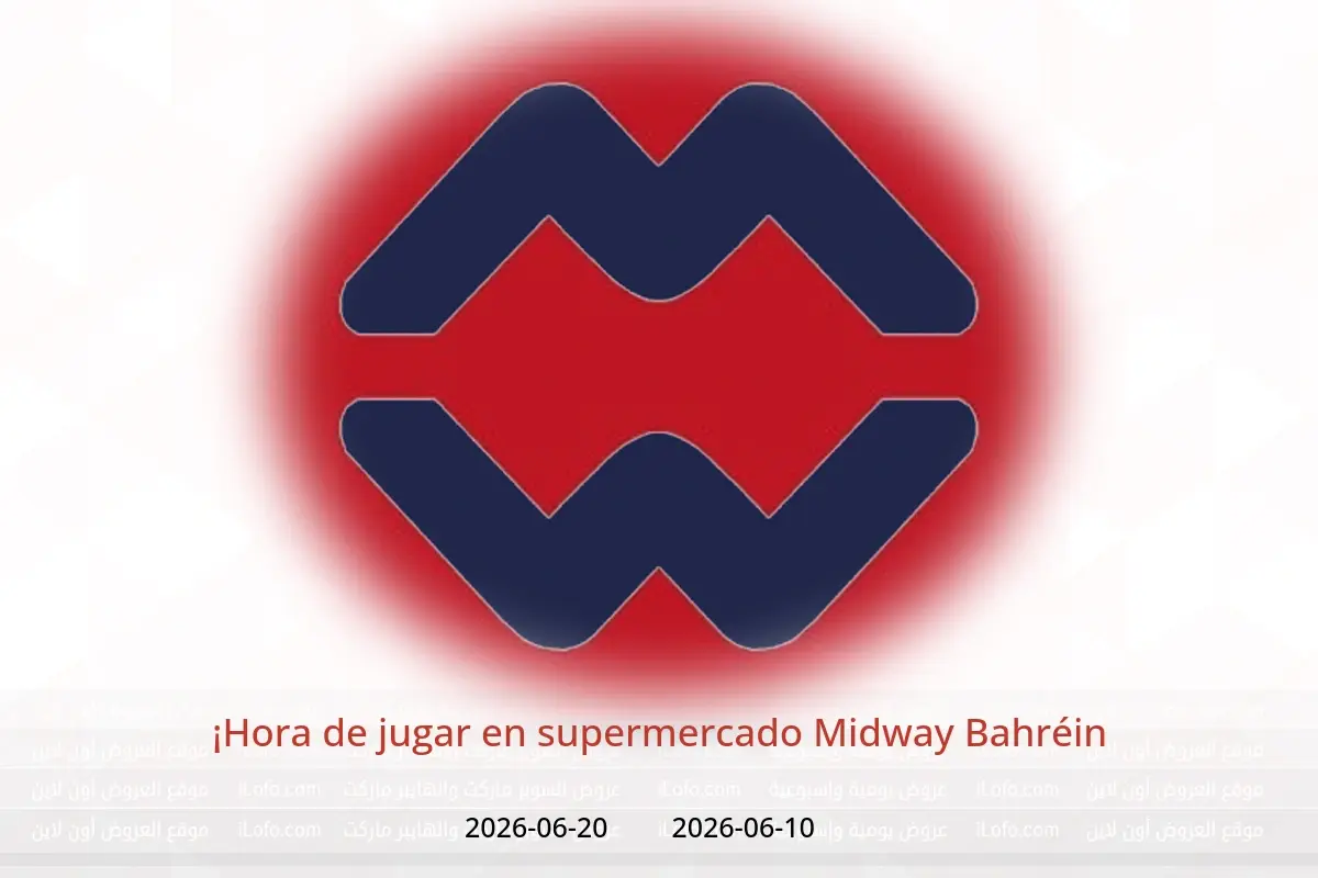 Ofertas de supermercado Midway Bahréin de 10 a 20 junio 2026 ¡Hora de jugar - supermercado Midway - Bahréin - 10 junio 2026 – 20 junio 2026 - Página 1