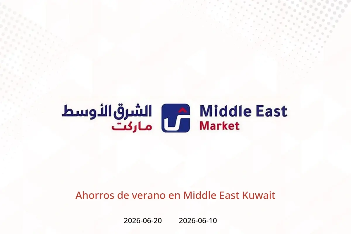 Ofertas de Middle East Kuwait de 10 a 20 junio 2026 Ahorros de verano - Middle East - Kuwait - 10 junio 2026 – 20 junio 2026 - Página 1
