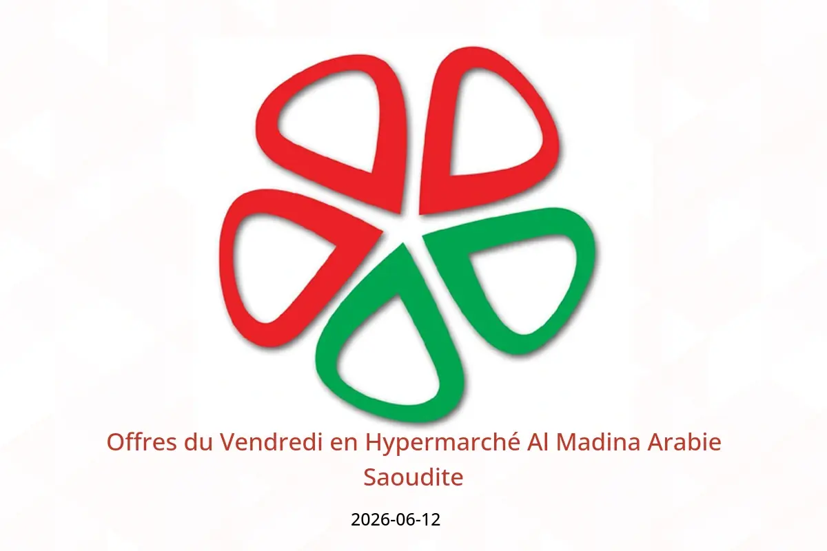 Offres Hypermarché Al Madina Arabie Saoudite seulement Friday، 26 Dhuʻl-Hijjah 1447 (vendredi 12 juin 2026) Offres du Vendredi - Hypermarché Al Madina - Arabie Saoudite - 12 juin 2026 – 12 juin 2026 - Page 1