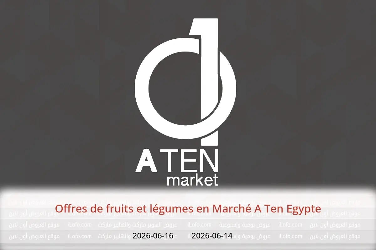Offres Marché A Ten Egypte de 14 à 16 juin 2026 Offres de fruits et légumes - Marché A Ten - Egypte - 14 juin 2026 – 16 juin 2026 - Page 1