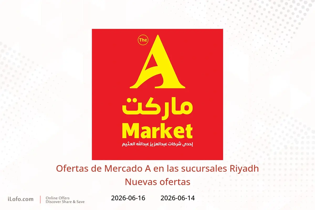 Ofertas de Mercado A Riyadh de 28 a 30 Dhuʻl-Hijjah 1447 AH (14 – 16 junio 2026) Nuevas ofertas - Mercado A - Arabia Saudita - 14 junio 2026 – 16 junio 2026 - Página 1