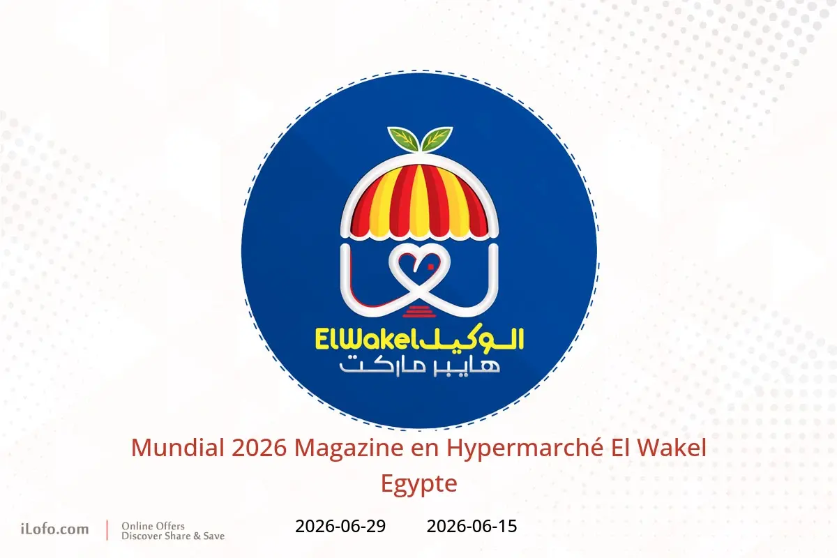 Offres Hypermarché El Wakel Egypte de 15 à 29 juin 2026 Mundial 2026 Magazine - Hypermarché El Wakel - Egypte - 15 juin 2026 – 29 juin 2026 - Page 1