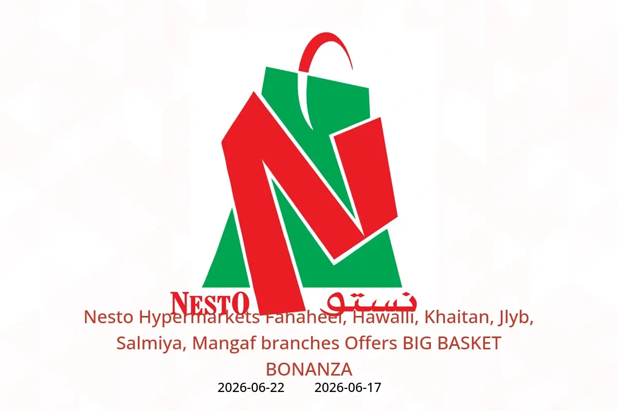 Nesto Hypermarkets offers in Fahaheel, Hawalli, Khaitan, Jlyb, Salmiya, Mangaf from 17 to 22 June 2026 BIG BASKET BONANZA - Nesto - Kuwait - 17 June 2026 – 22 June 2026 - Page 1