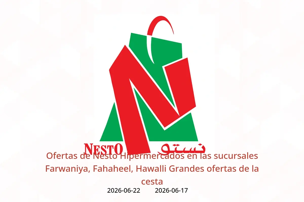 Ofertas de Nesto Hipermercados Farwaniya, Fahaheel, Hawalli de 17 a 22 junio 2026 Grandes ofertas de la cesta - Nesto - Kuwait - 17 junio 2026 – 22 junio 2026 - Página 1