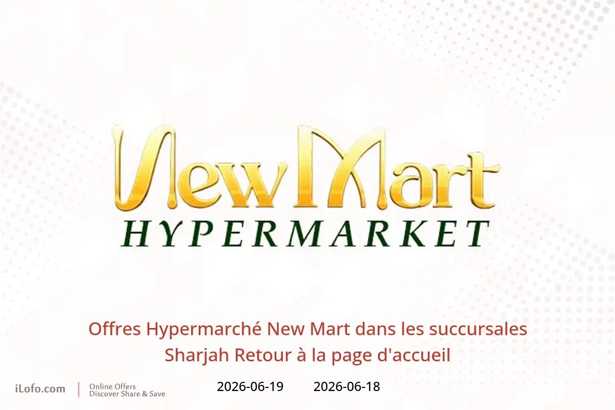 Offres Hypermarché New Mart Sharjah de 18 à 19 juin 2026 Retour à la page d'accueil - Hypermarché New Mart - Émirats arabes unis - 18 juin 2026 – 19 juin 2026 - Page 1