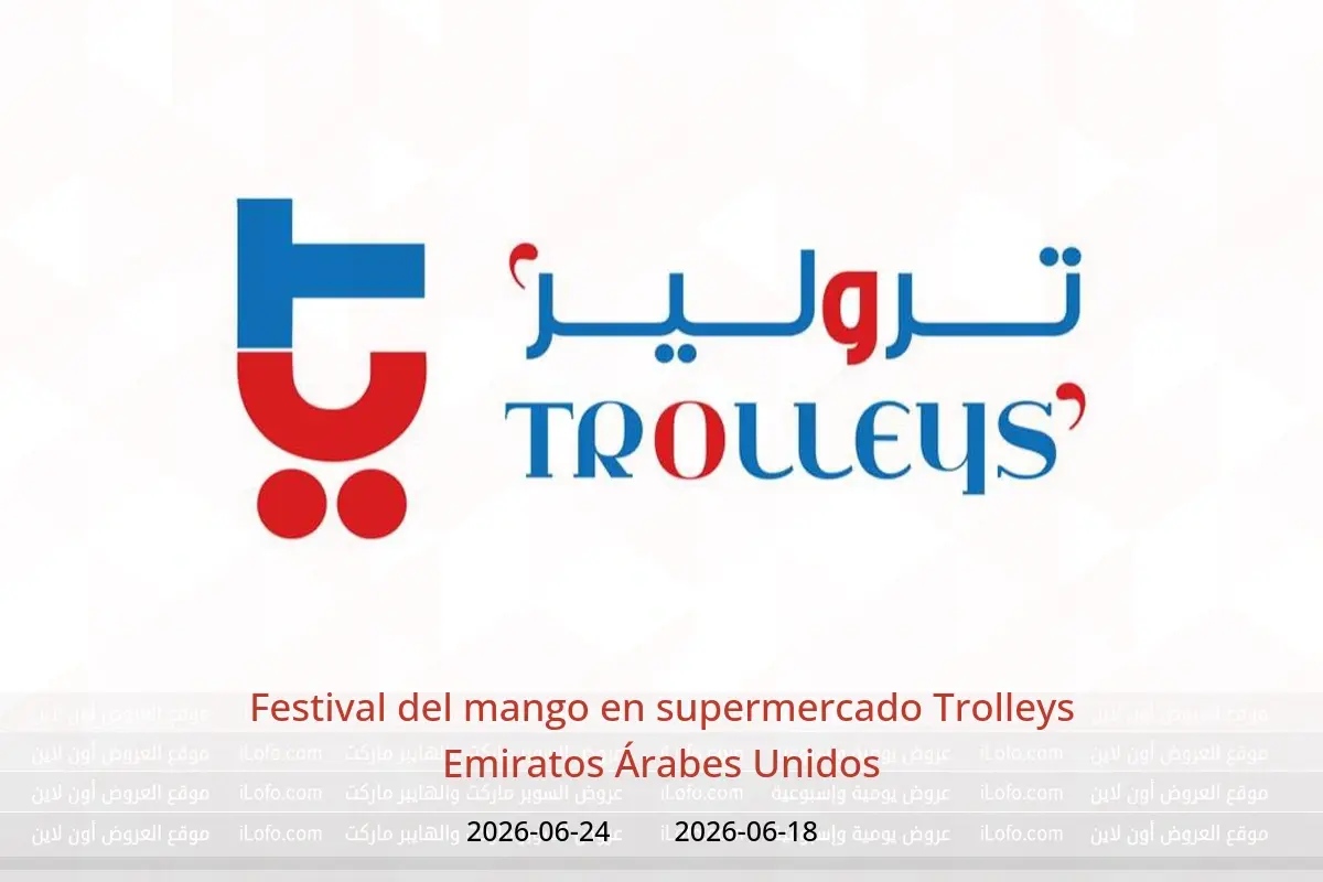 Ofertas de supermercado Trolleys Emiratos Árabes Unidos de 18 a 24 junio 2026 Festival del mango - supermercado Trolleys - Emiratos Árabes Unidos - 18 junio 2026 – 24 junio 2026 - Página 1