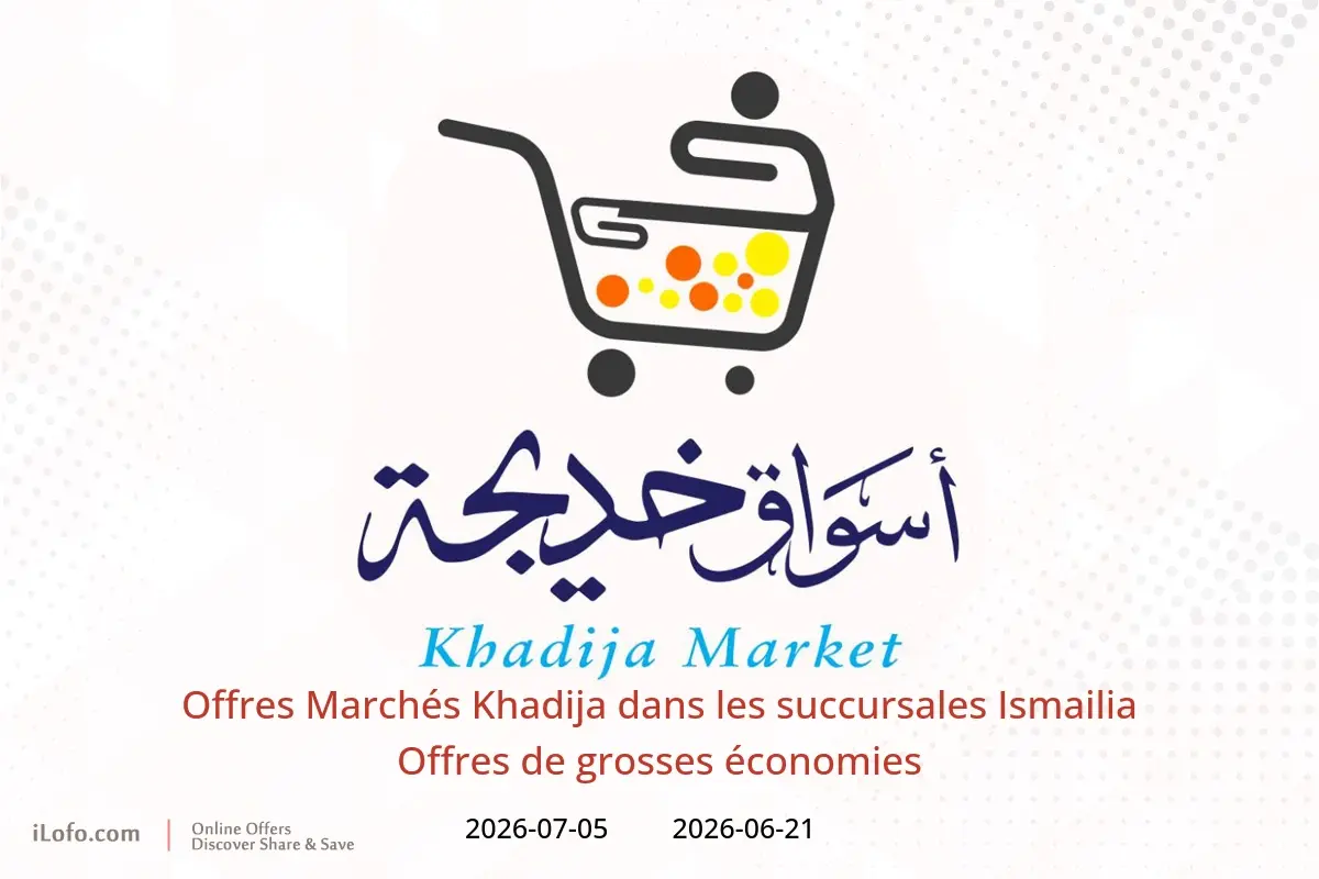 Offres Marchés Khadija Ismailia de 21 juin à 5 juillet 2026 Offres de grosses économies - Marchés Khadija - Egypte - 21 juin 2026 – 5 juillet 2026 - Page 1