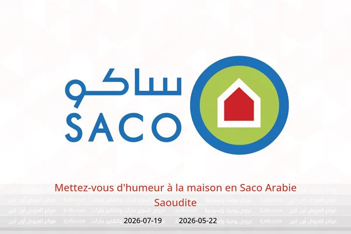 Offres Saco Arabie Saoudite de 5 Dhuʻl-Hijjah 1447 à 3 Safar 1448 (22 mai au 19 juillet 2026) Mettez-vous d'humeur à la maison - Saco - Arabie Saoudite - 22 mai 2026 – 19 juillet 2026 - Page 1