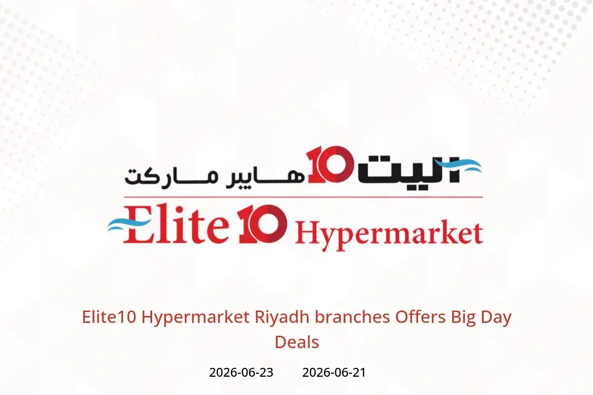 Elite10 Hypermarket offers in Riyadh from 5 to 7 Muharram 1448 AH (21 – 23 June 2026) Big Day Deals - Elite10 Hypermarket - Saudi Arabia - 21 June 2026 – 23 June 2026 - Page 1