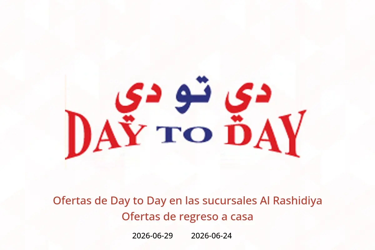 Ofertas de Day to Day Al Rashidiya de 24 a 29 junio 2026 Ofertas de regreso a casa - Day to Day - Emiratos Árabes Unidos - 24 junio 2026 – 29 junio 2026 - Página 1