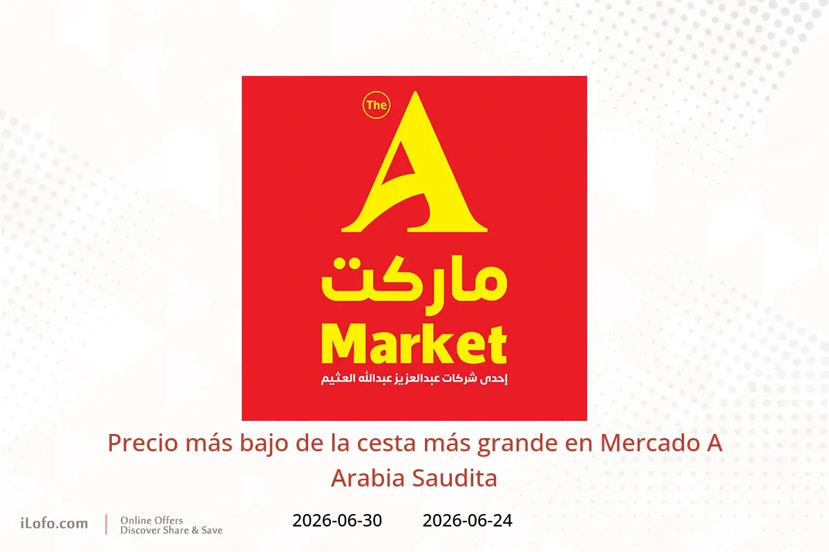 Ofertas de Mercado A Arabia Saudita de 8 a 14 Muharram 1448 AH (24 – 30 junio 2026) Precio más bajo de la cesta más grande - Mercado A - Arabia Saudita - 24 junio 2026 – 30 junio 2026 - Página 1