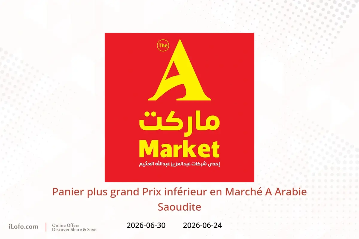 Offres Marché A Arabie Saoudite de 8 à 14 Muharram 1448 AH (24 au 30 juin 2026) Panier plus grand Prix inférieur - Marché A - Arabie Saoudite - 24 juin 2026 – 30 juin 2026 - Page 1