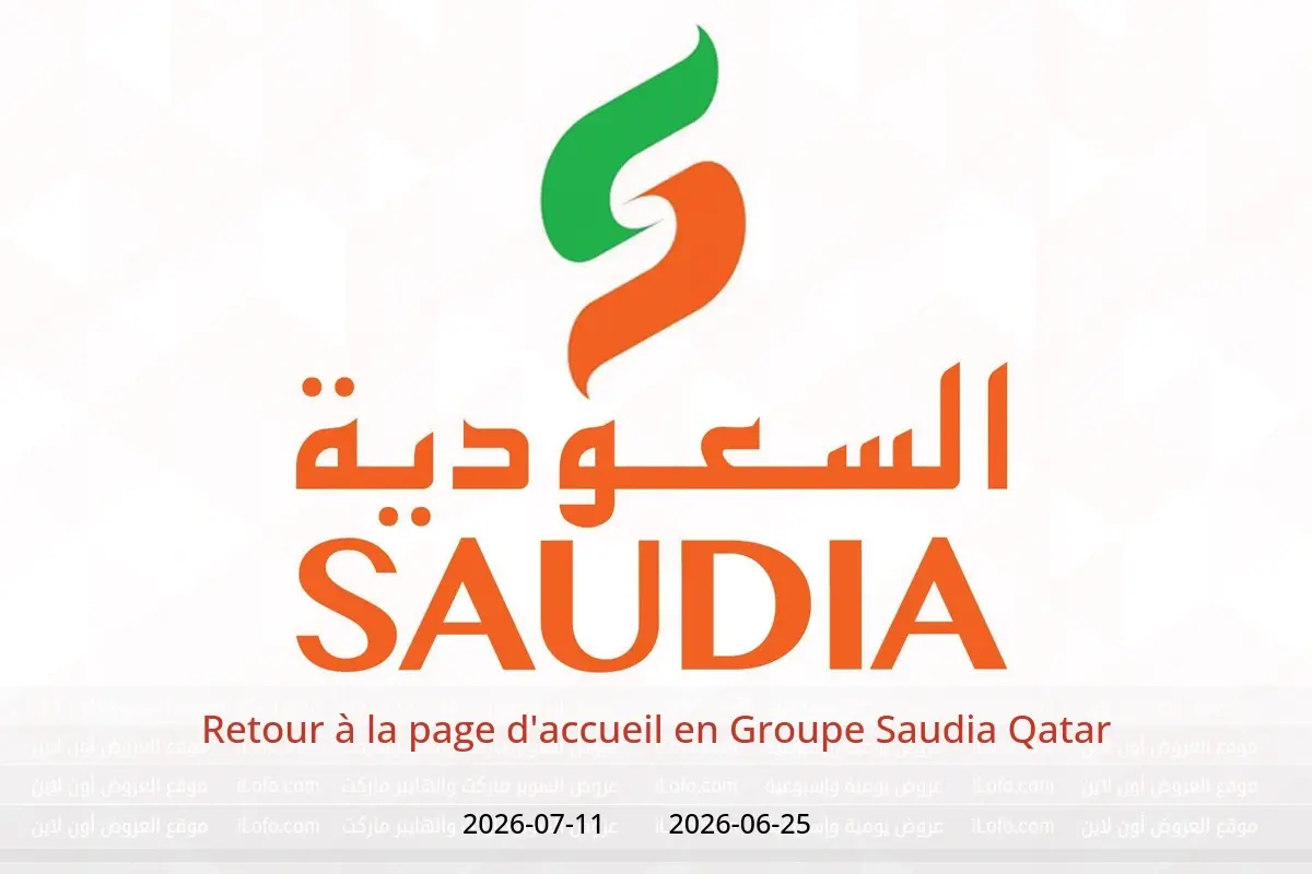 Offres Groupe Saudia Qatar de 25 juin à 11 juillet 2026 Retour à la page d'accueil - Groupe Saudia - Qatar - 25 juin 2026 – 11 juillet 2026 - Page 1