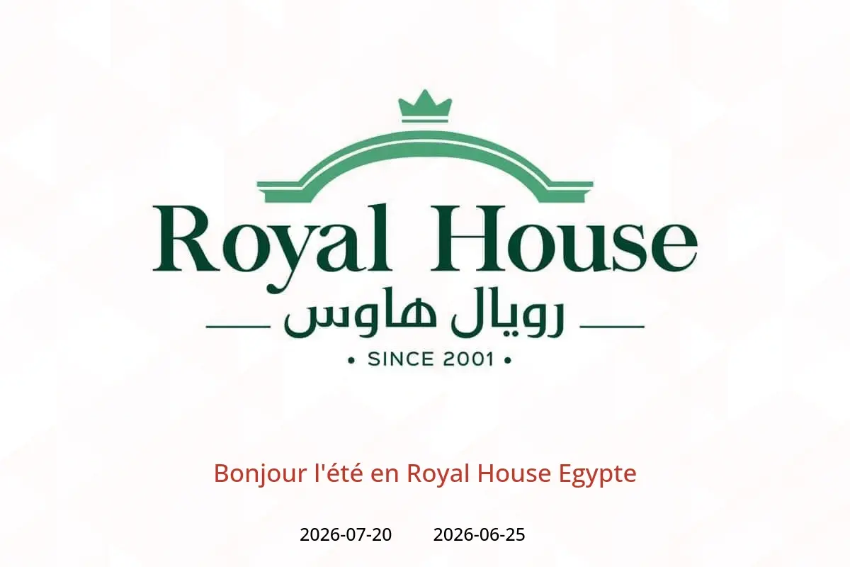 Offres Royal House Egypte de 25 juin à 20 juillet 2026 Bonjour l'été - Royal House - Egypte - 25 juin 2026 – 20 juillet 2026 - Page 1