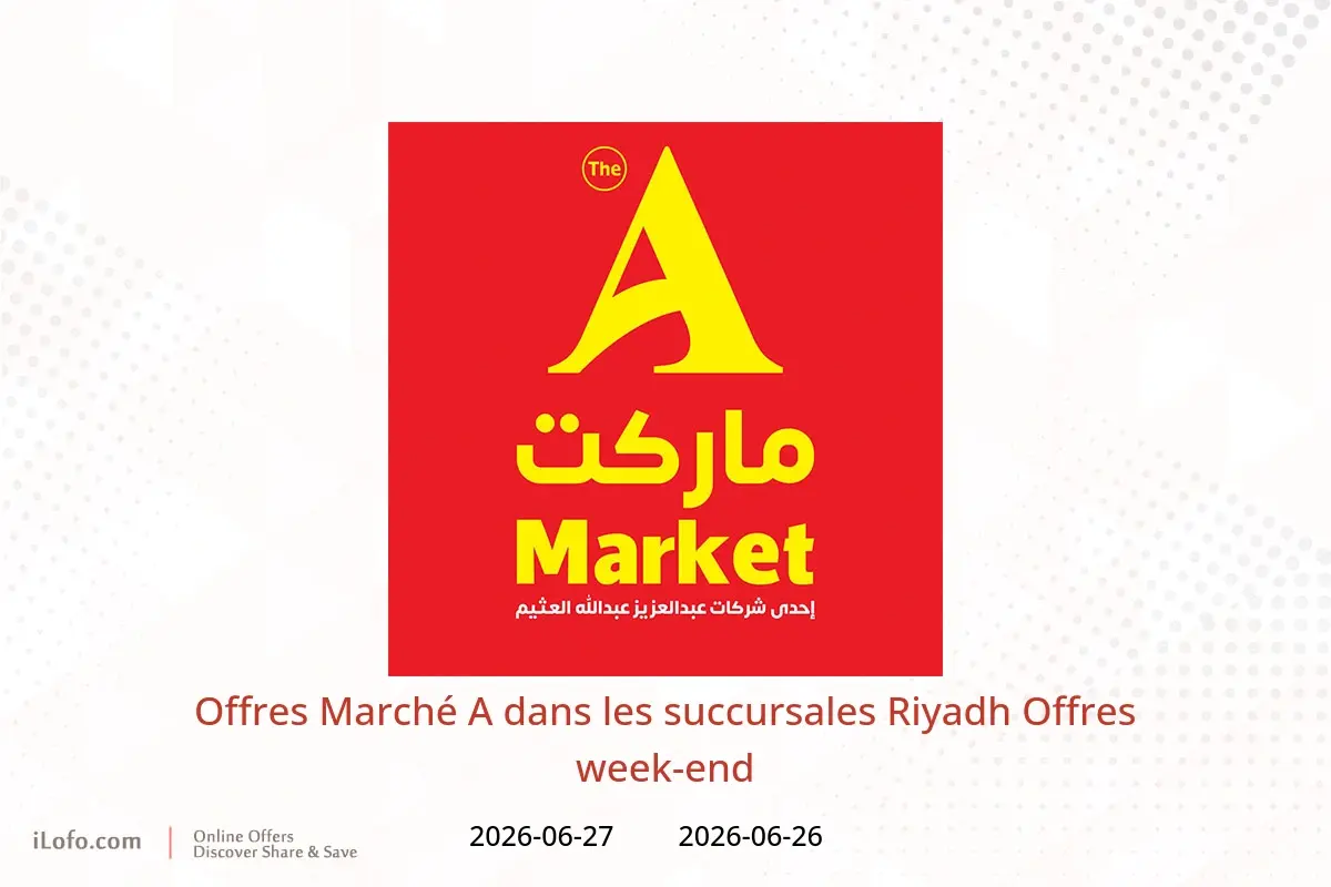 Offres Marché A Riyadh de 10 à 11 Muharram 1448 AH (26 au 27 juin 2026) Offres week-end - Marché A - Arabie Saoudite - 26 juin 2026 – 27 juin 2026 - Page 1