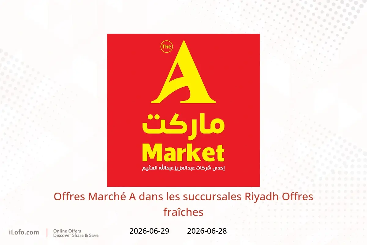 Offres Marché A Riyadh de 12 à 13 Muharram 1448 AH (28 au 29 juin 2026) Offres fraîches - Marché A - Arabie Saoudite - 28 juin 2026 – 29 juin 2026 - Page 1