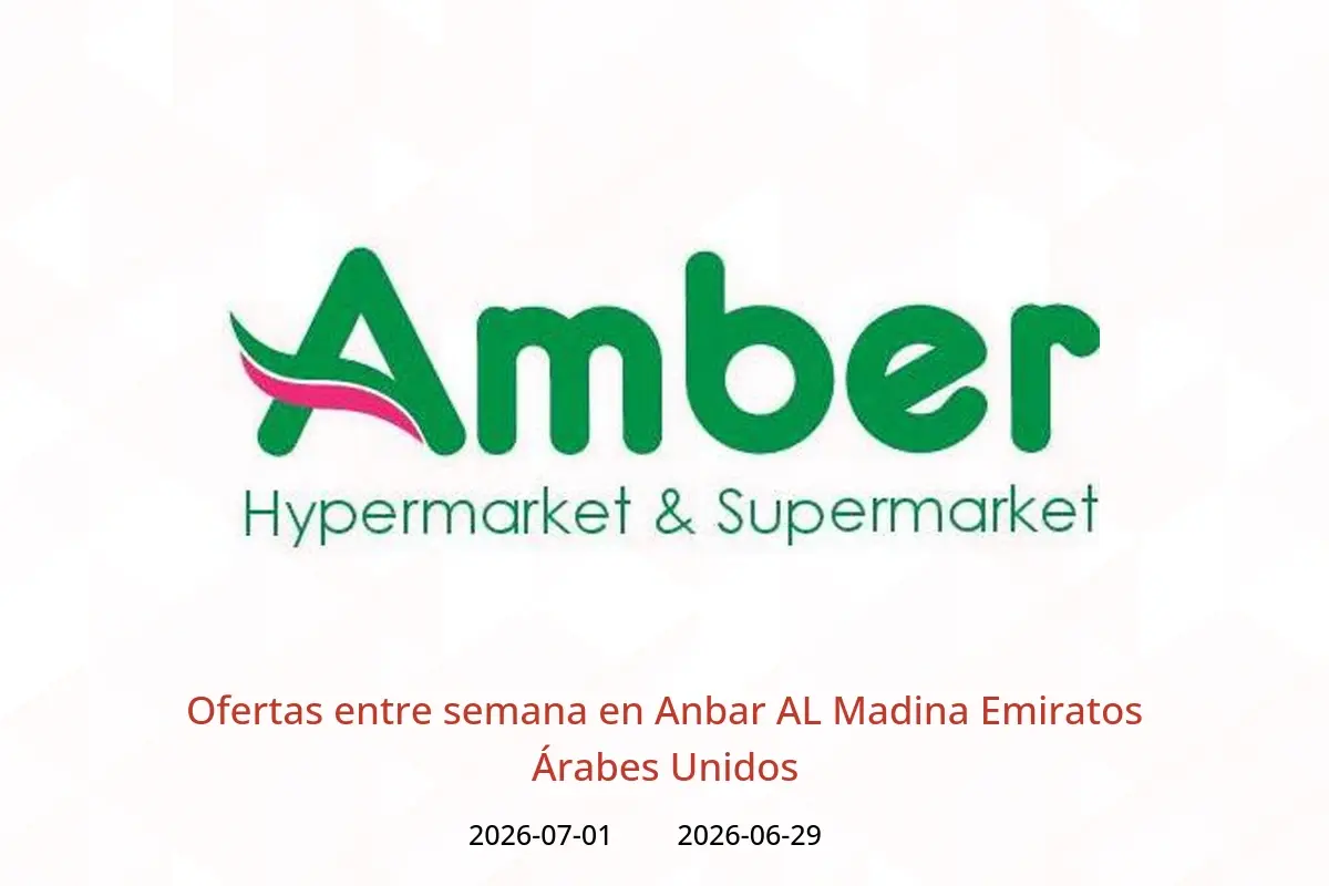 Ofertas de Anbar AL Madina Emiratos Árabes Unidos de 29 junio a 1 julio 2026 Ofertas entre semana - Anbar AL Madina - Emiratos Árabes Unidos - 29 junio 2026 – 1 julio 2026 - Página 1