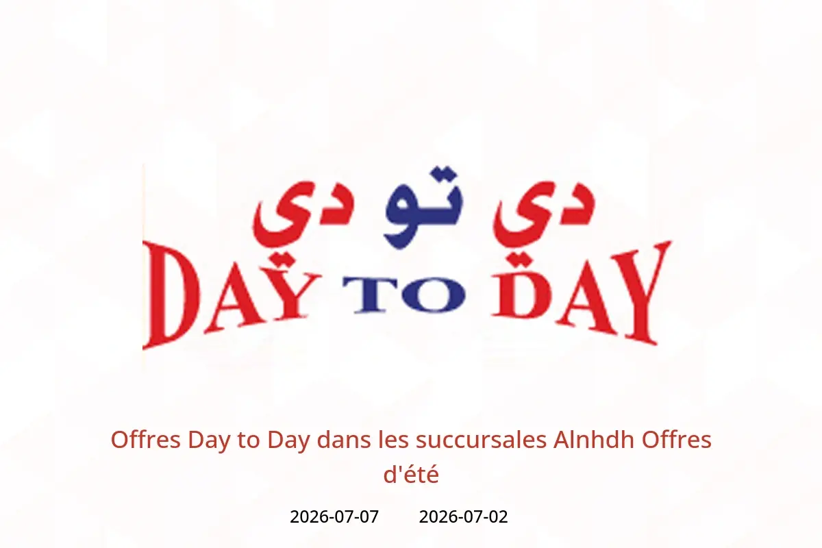Offres Day to Day Alnhdh de 2 à 7 juillet 2026 Offres d'été - Day to Day - Émirats arabes unis - 2 juillet 2026 – 7 juillet 2026 - Page 1