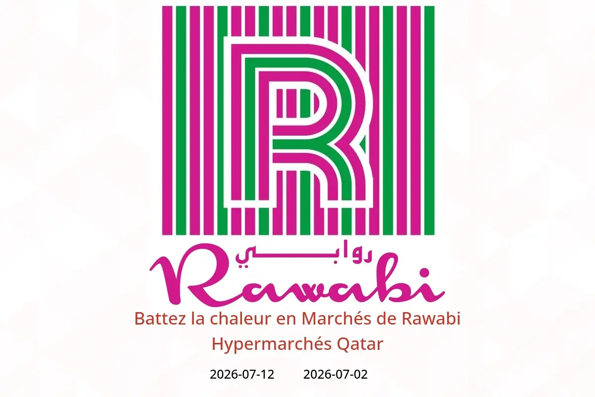 Offres Marchés de Rawabi Hypermarchés Qatar de 2 à 12 juillet 2026 Battez la chaleur - Marchés de Rawabi - Qatar - 2 juillet 2026 – 12 juillet 2026 - Page 1