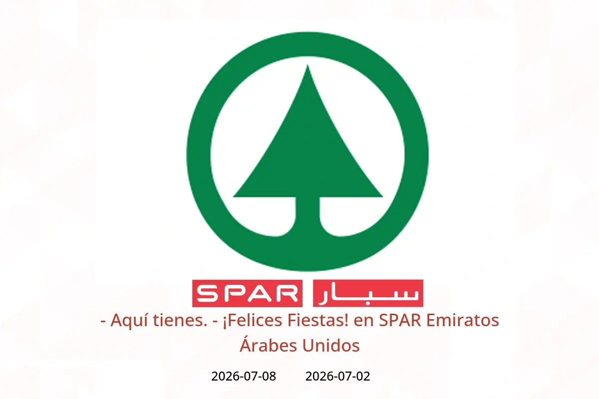 Ofertas de SPAR Emiratos Árabes Unidos de 2 a 8 julio 2026 - Aquí tienes. - ¡Felices Fiestas! - SPAR - Emiratos Árabes Unidos - 2 julio 2026 – 8 julio 2026 - Página 1