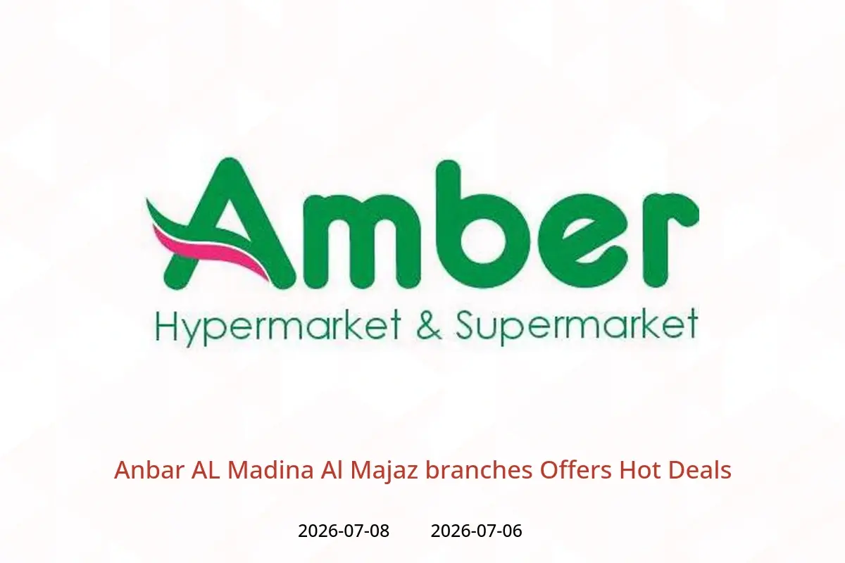Anbar AL Madina offers in Al Majaz from 6 to 8 July 2026 Hot Deals - Anbar AL Madina - UAE - 6 July 2026 – 8 July 2026 - Page 1