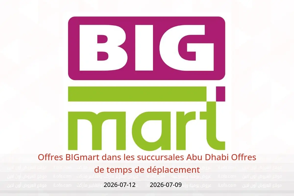 Offres BIGmart Abu Dhabi de 9 à 12 juillet 2026 Offres de temps de déplacement - BIGmart - Émirats arabes unis - 9 juillet 2026 – 12 juillet 2026 - Page 1