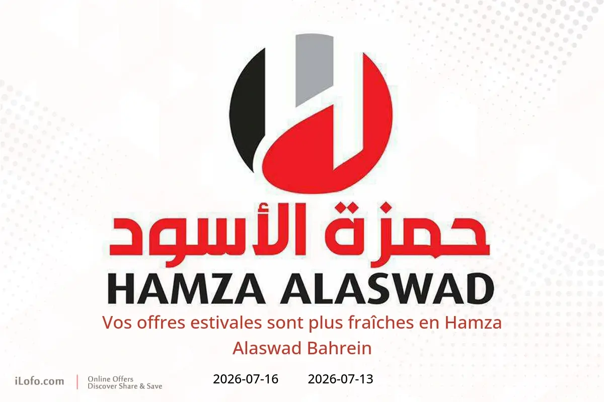 Offres Hamza Alaswad Bahrein de 13 à 16 juillet 2026 Vos offres estivales sont plus fraîches - Hamza Alaswad - Bahrein - 13 juillet 2026 – 16 juillet 2026 - Page 1