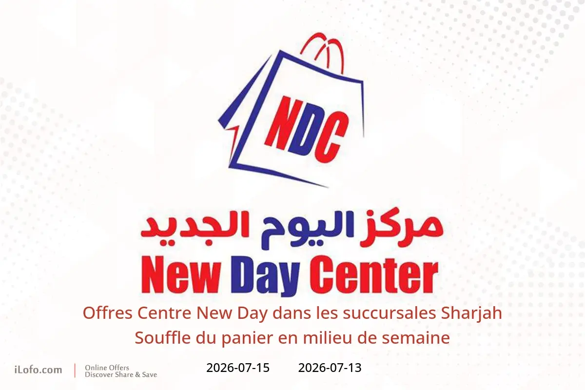Offres Centre New Day Sharjah de 13 à 15 juillet 2026 Souffle du panier en milieu de semaine - Centre New Day - Émirats arabes unis - 13 juillet 2026 – 15 juillet 2026 - Page 1