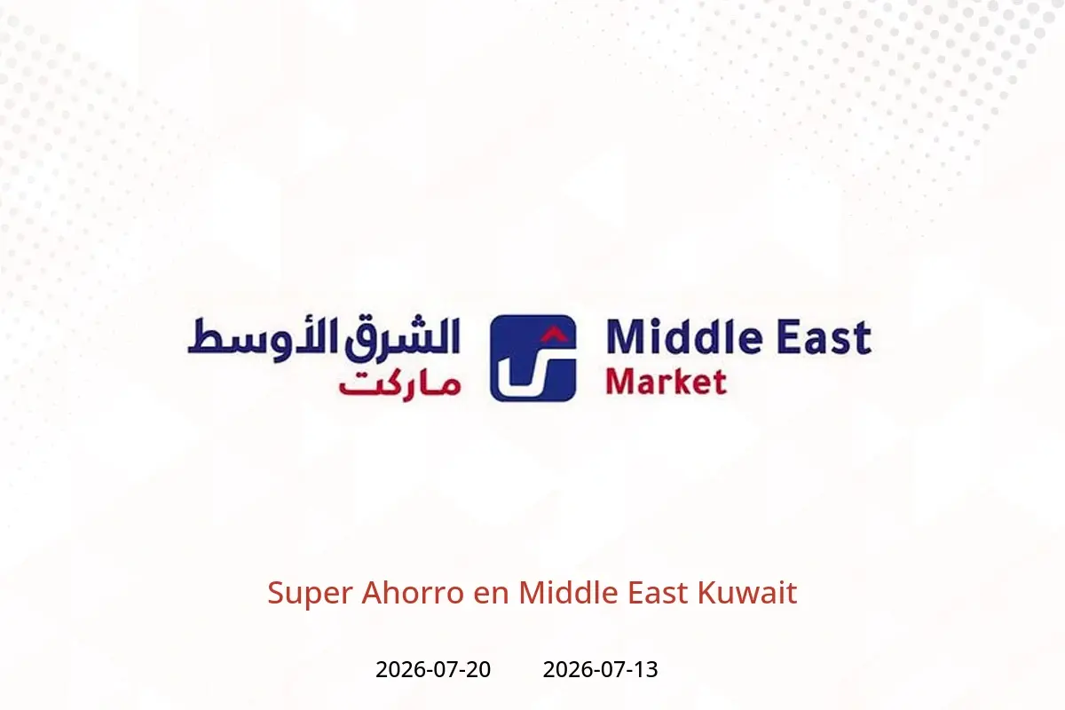 Ofertas de Middle East Kuwait de 13 a 20 julio 2026 Super Ahorro - Middle East - Kuwait - 13 julio 2026 – 20 julio 2026 - Página 1