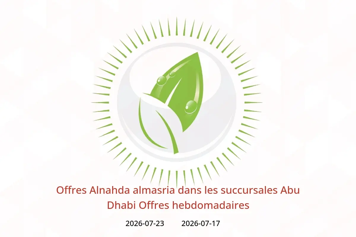 Offres Alnahda almasria Abu Dhabi de 17 à 23 juillet 2026 Offres hebdomadaires - Alnahda almasria - Émirats arabes unis - 17 juillet 2026 – 23 juillet 2026 - Page 1
