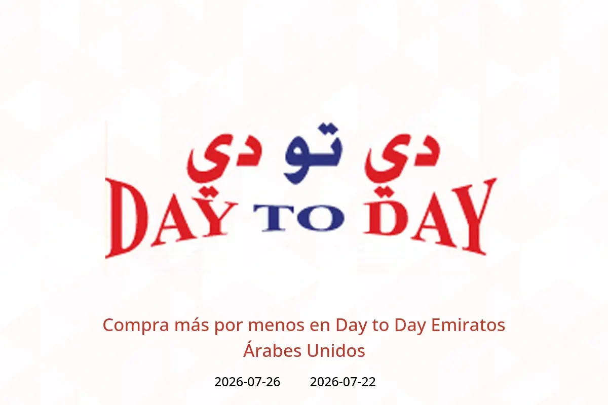 Ofertas de Day to Day Emiratos Árabes Unidos de 22 a 26 julio 2026 Compra más por menos - Day to Day - Emiratos Árabes Unidos - 22 julio 2026 – 26 julio 2026 - Página 1